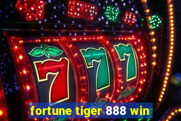 fortune tiger 888 win